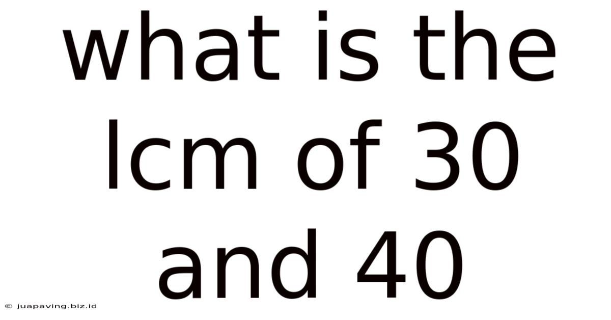 What Is The Lcm Of 30 And 40