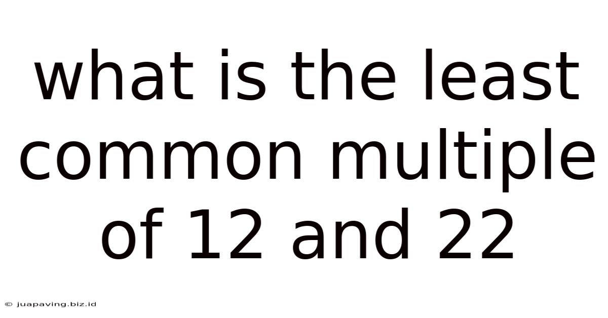 What Is The Least Common Multiple Of 12 And 22