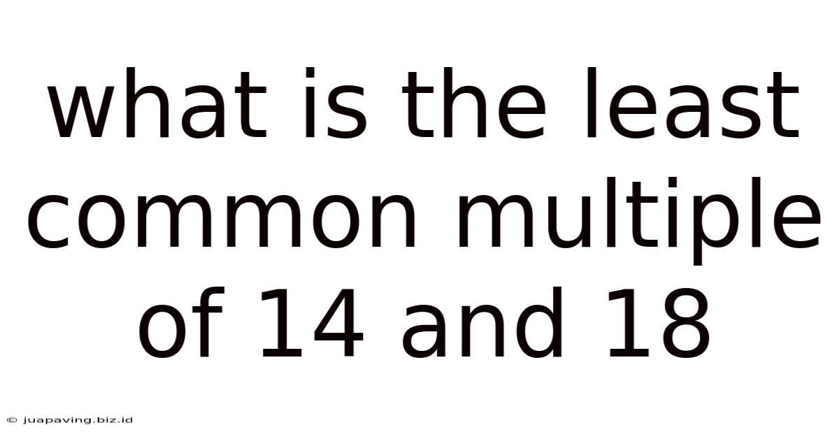 What Is The Least Common Multiple Of 14 And 18