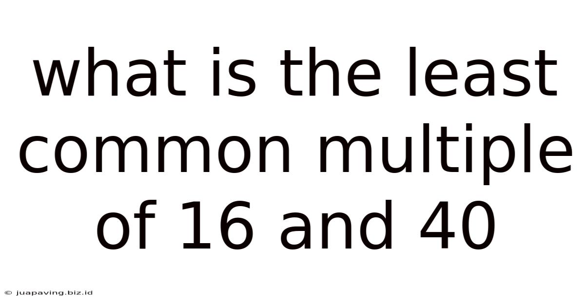 What Is The Least Common Multiple Of 16 And 40