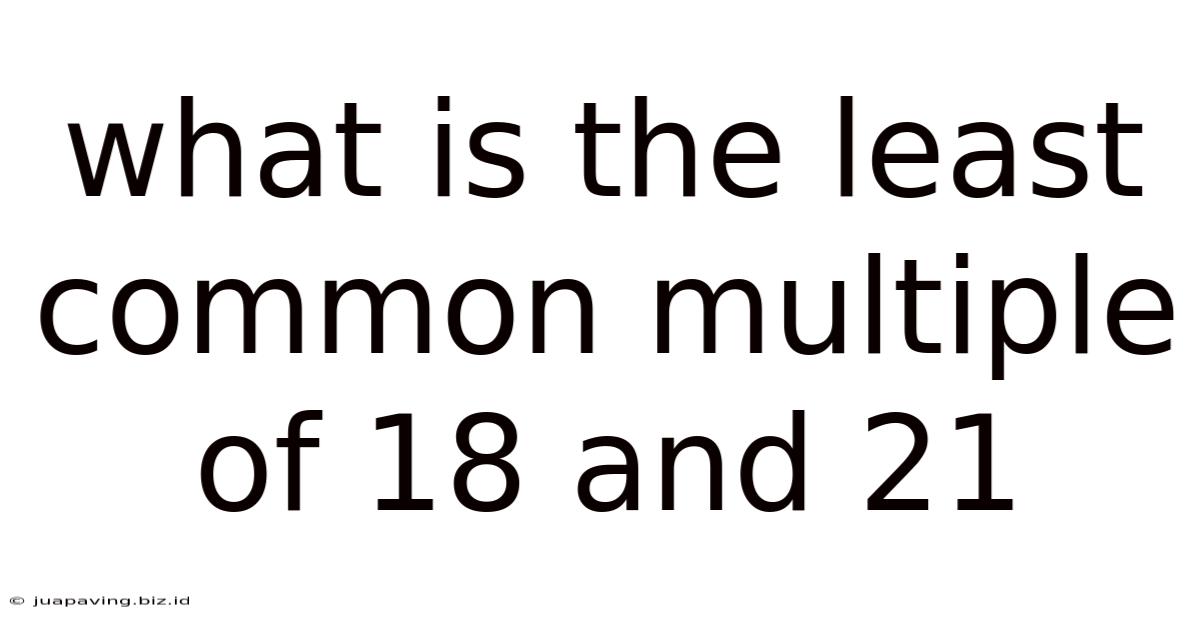 What Is The Least Common Multiple Of 18 And 21