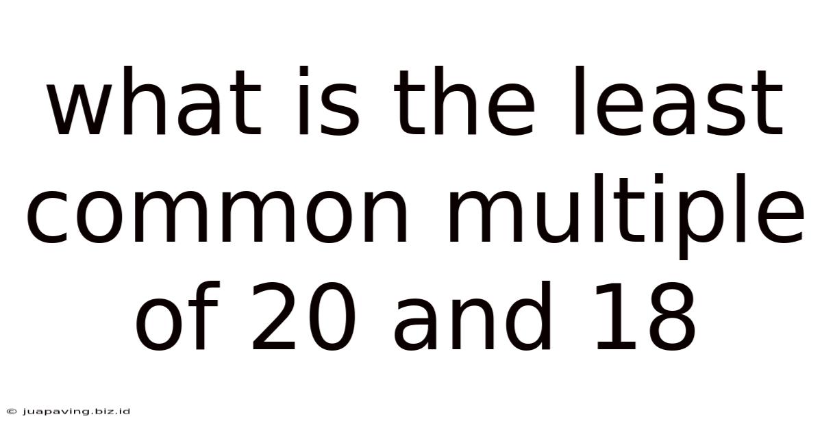 What Is The Least Common Multiple Of 20 And 18
