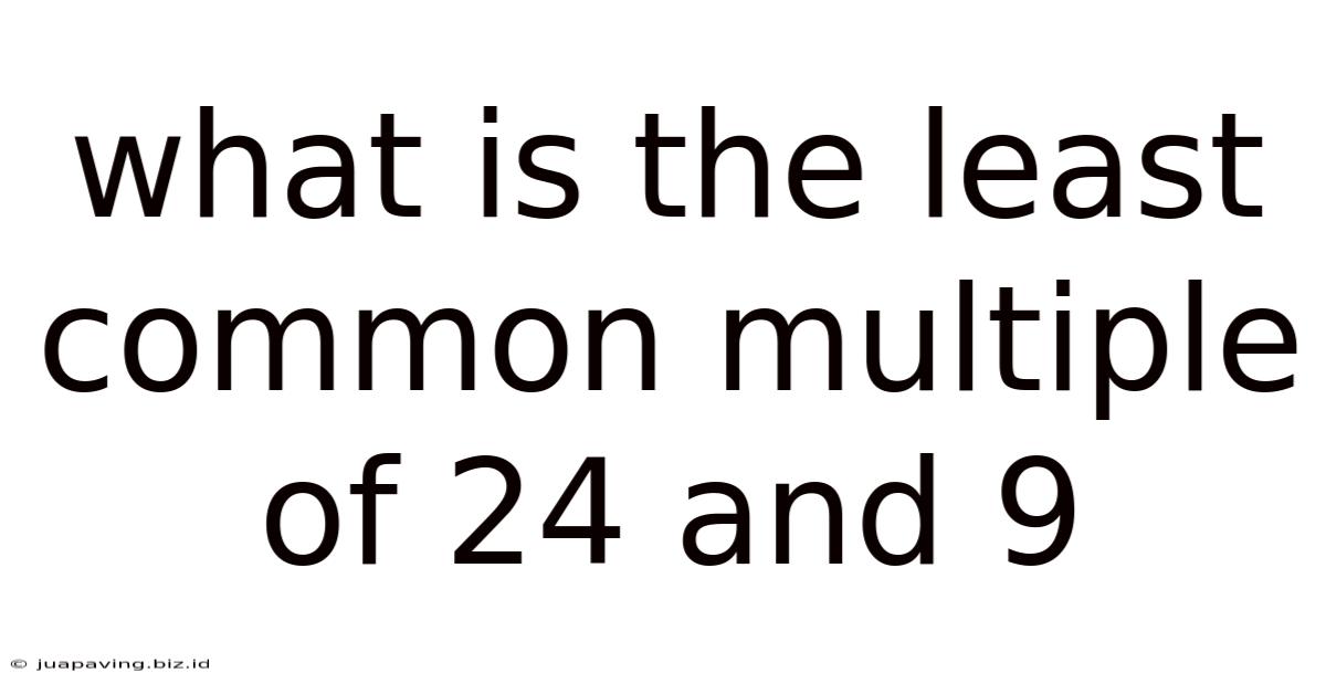 What Is The Least Common Multiple Of 24 And 9