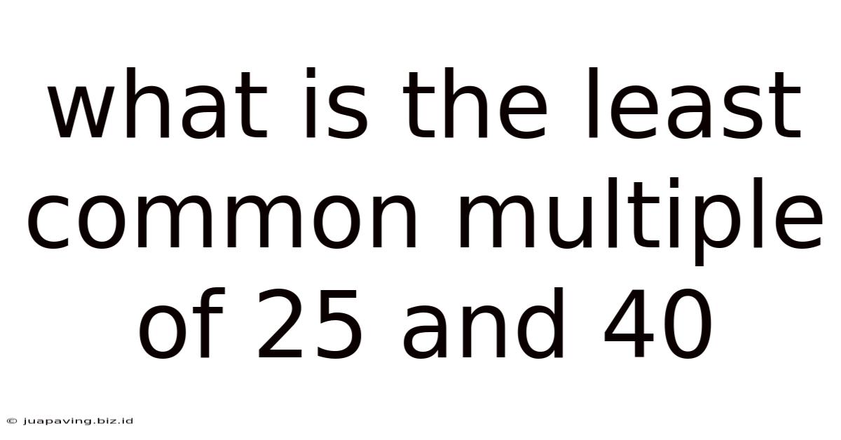 What Is The Least Common Multiple Of 25 And 40