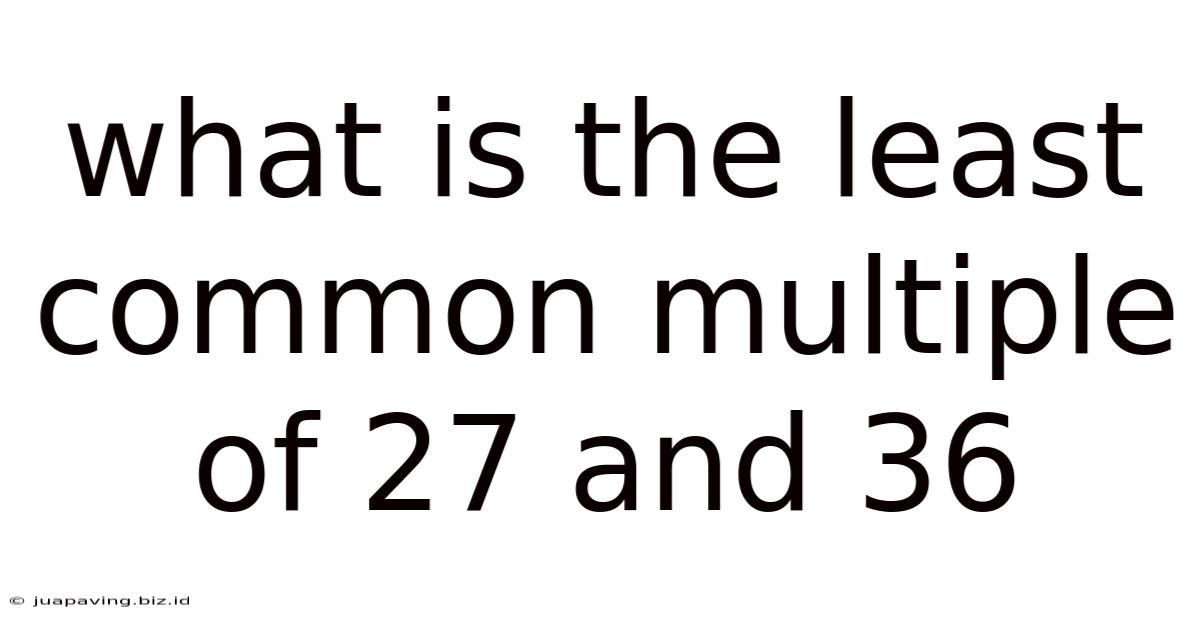 What Is The Least Common Multiple Of 27 And 36