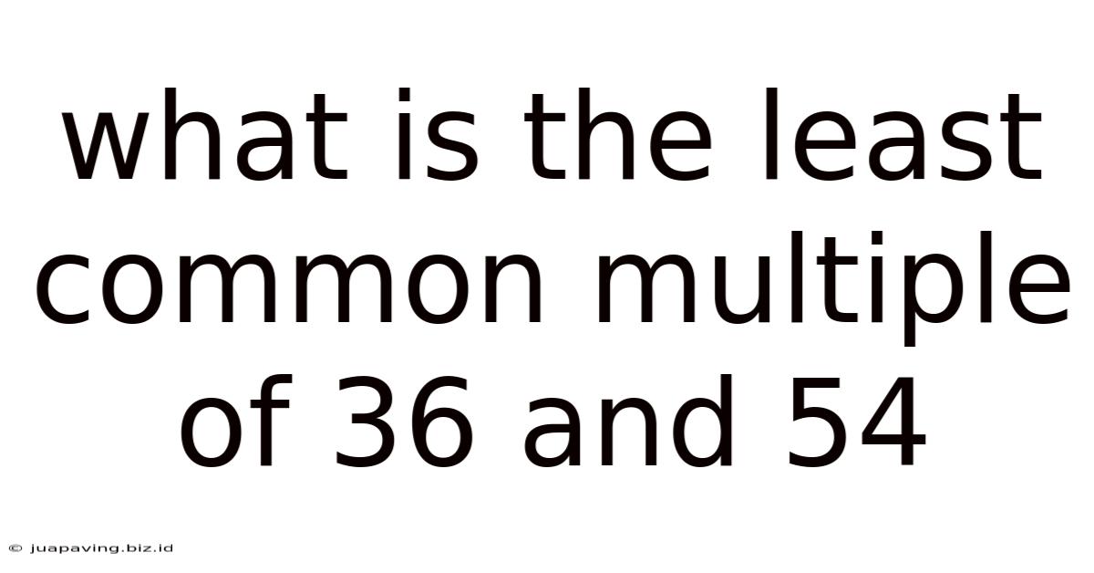 What Is The Least Common Multiple Of 36 And 54