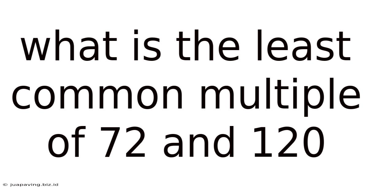 What Is The Least Common Multiple Of 72 And 120