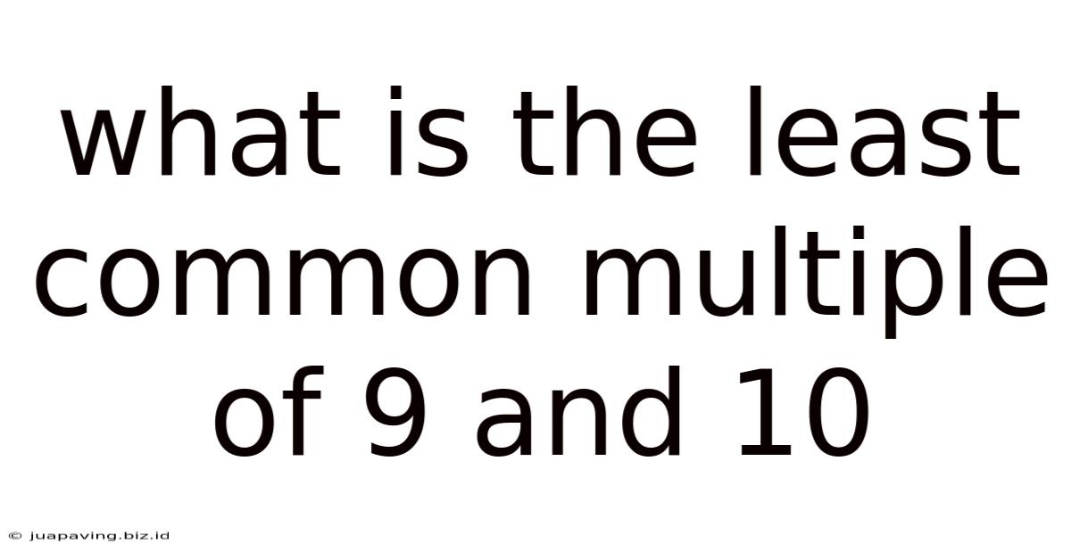 What Is The Least Common Multiple Of 9 And 10