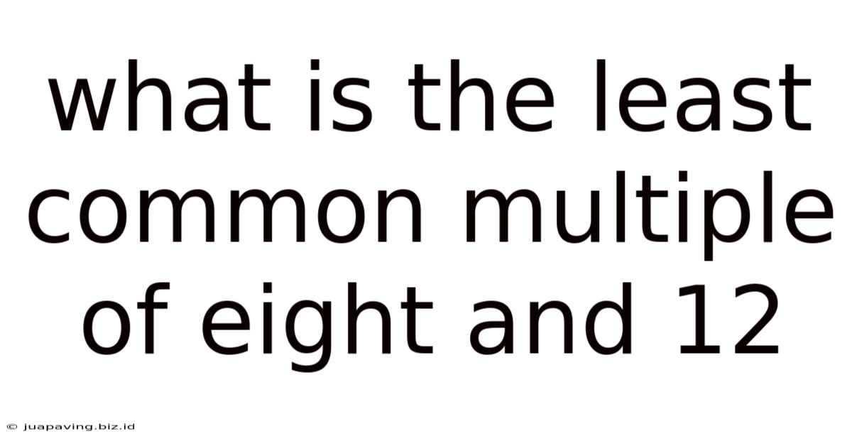 What Is The Least Common Multiple Of Eight And 12