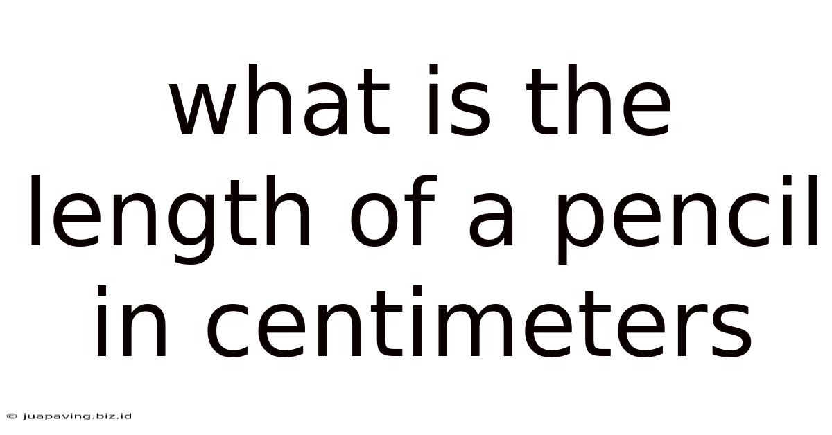 What Is The Length Of A Pencil In Centimeters