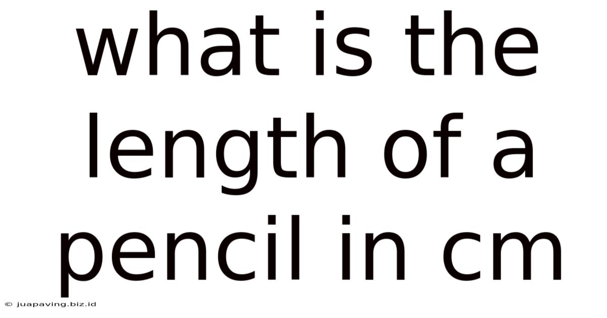 What Is The Length Of A Pencil In Cm