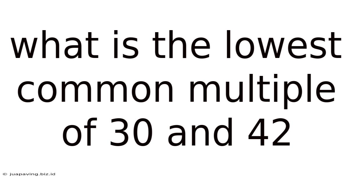 What Is The Lowest Common Multiple Of 30 And 42