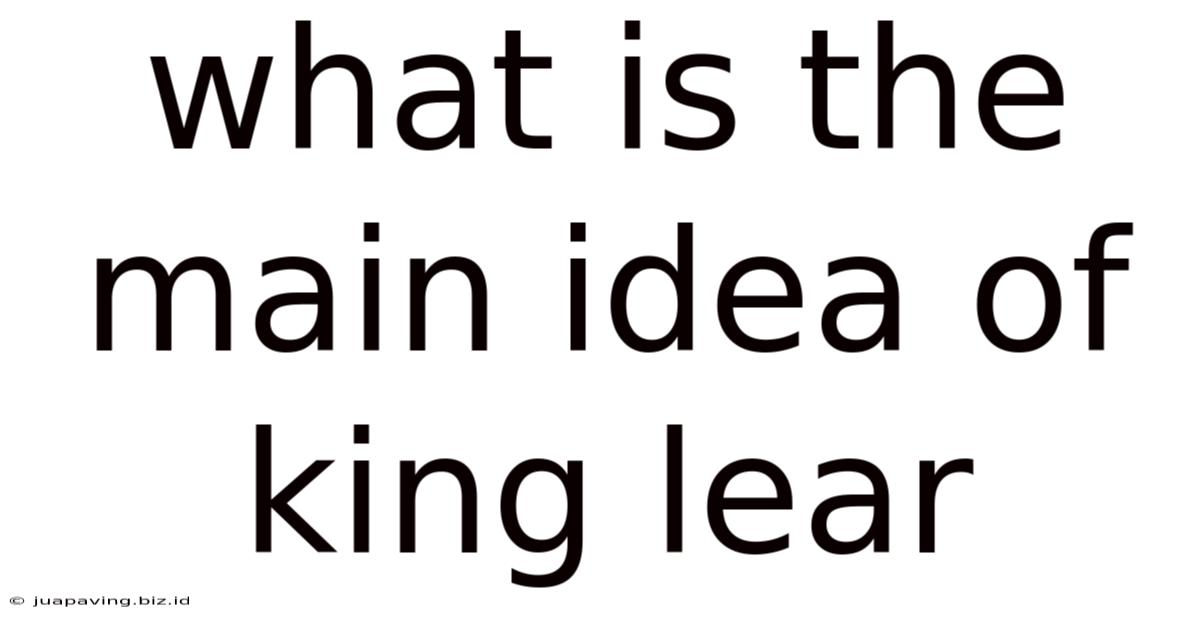 What Is The Main Idea Of King Lear