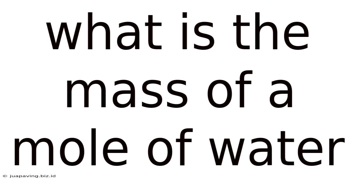 What Is The Mass Of A Mole Of Water