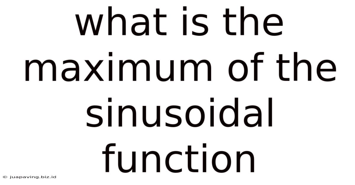 What Is The Maximum Of The Sinusoidal Function