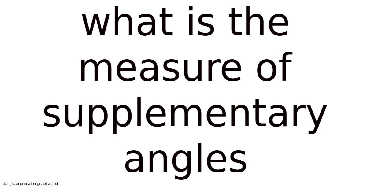 What Is The Measure Of Supplementary Angles