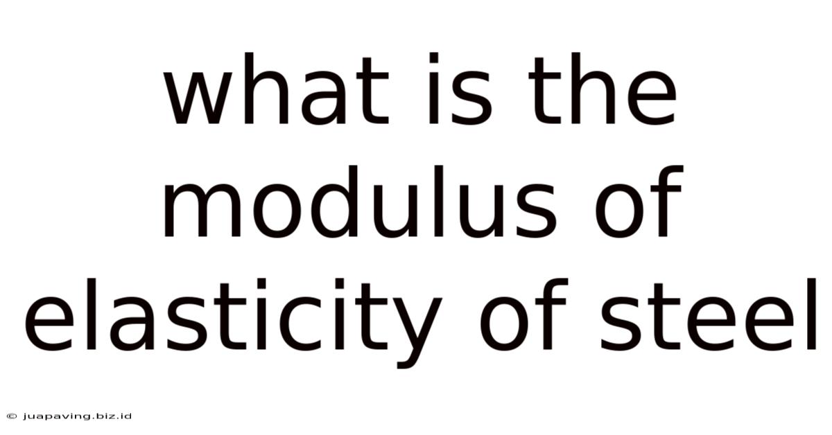 What Is The Modulus Of Elasticity Of Steel