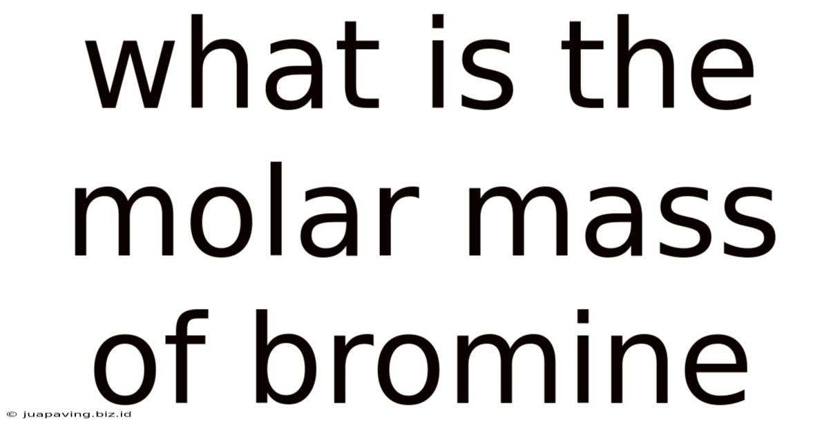 What Is The Molar Mass Of Bromine