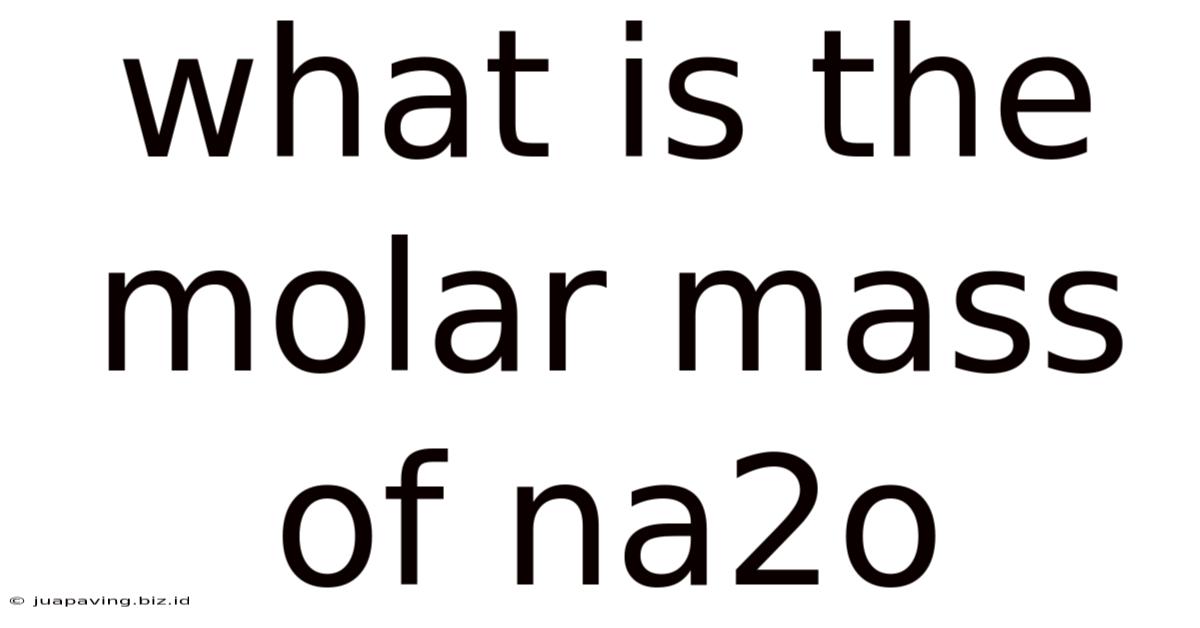 What Is The Molar Mass Of Na2o