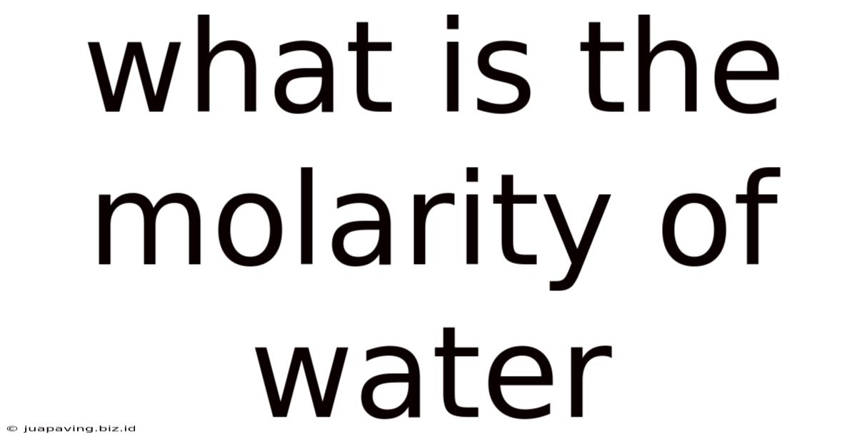 What Is The Molarity Of Water