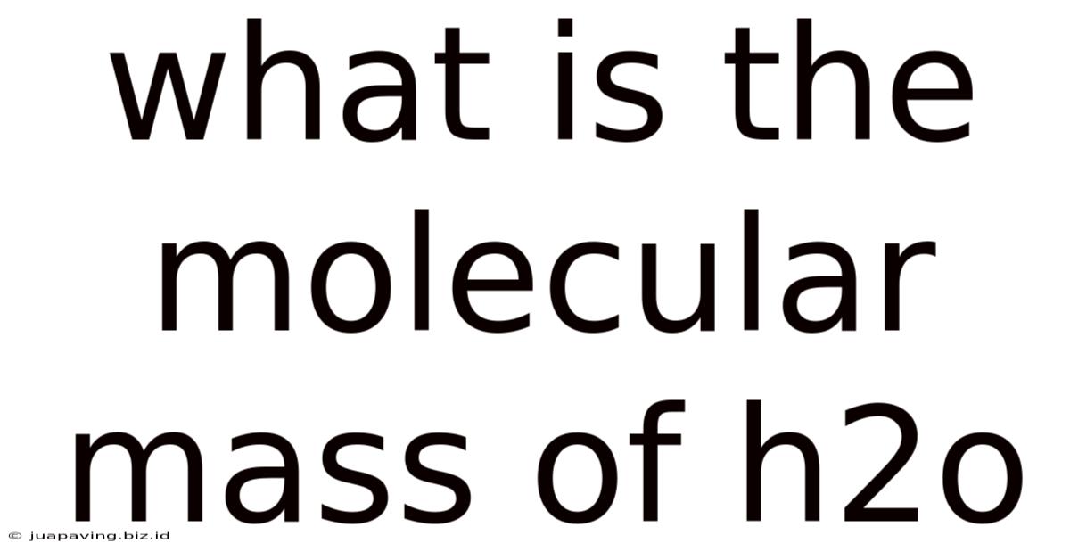 What Is The Molecular Mass Of H2o