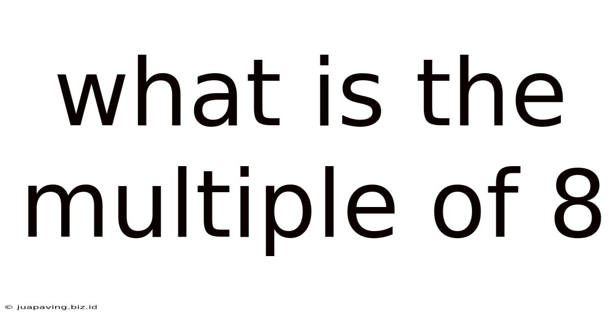 What Is The Multiple Of 8