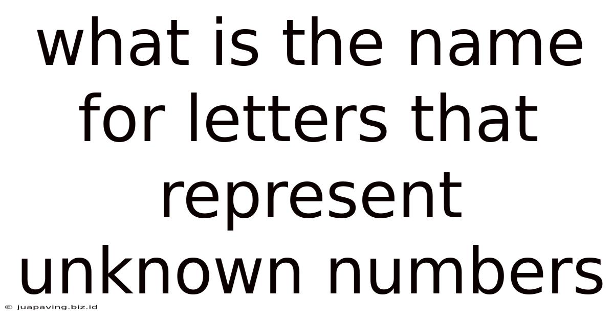 What Is The Name For Letters That Represent Unknown Numbers