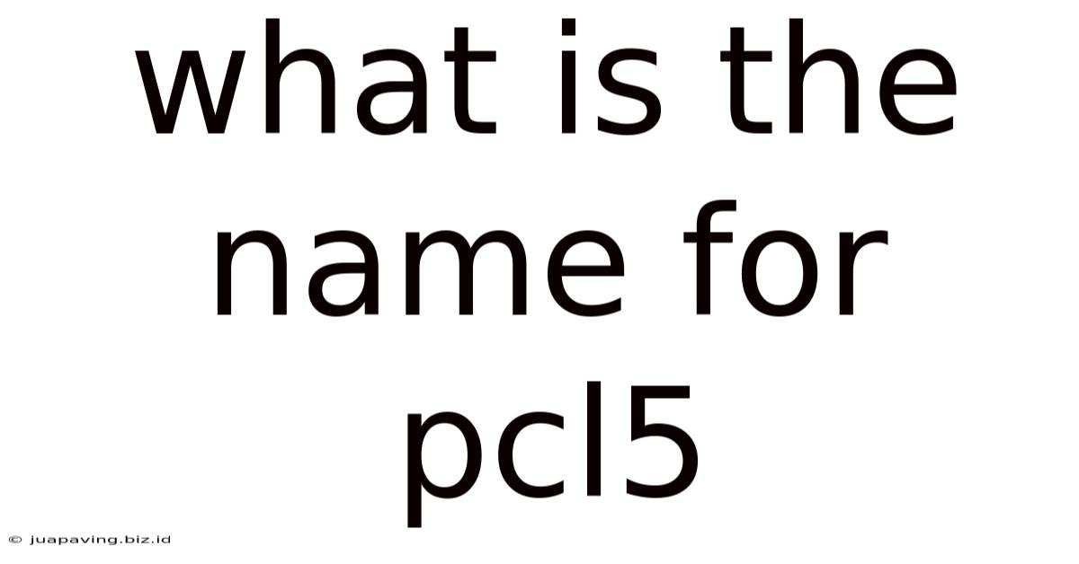What Is The Name For Pcl5