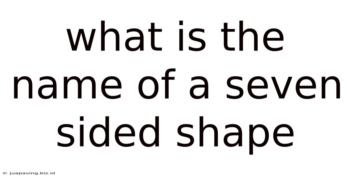 What Is The Name Of A Seven Sided Shape