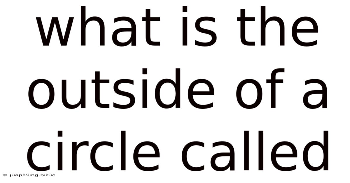 What Is The Outside Of A Circle Called