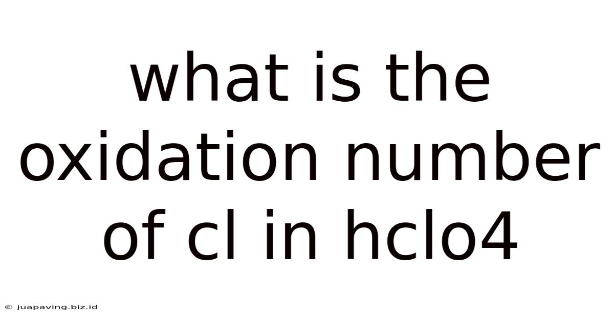 What Is The Oxidation Number Of Cl In Hclo4