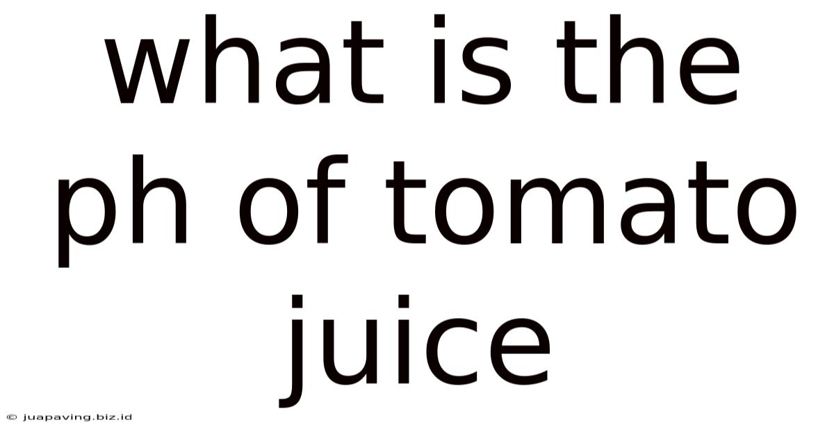 What Is The Ph Of Tomato Juice