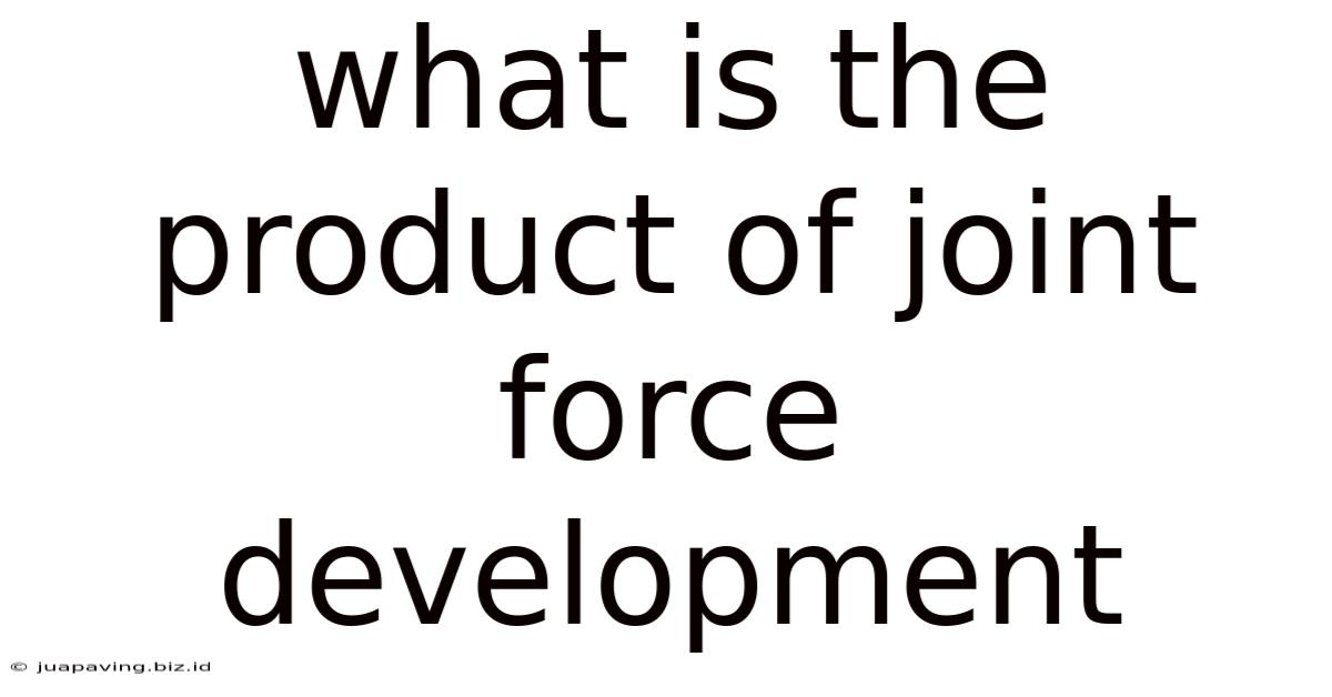 What Is The Product Of Joint Force Development