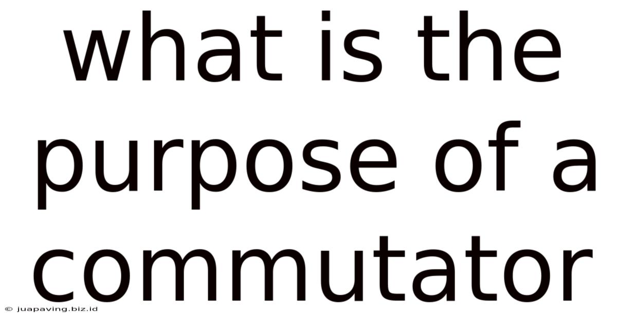 What Is The Purpose Of A Commutator