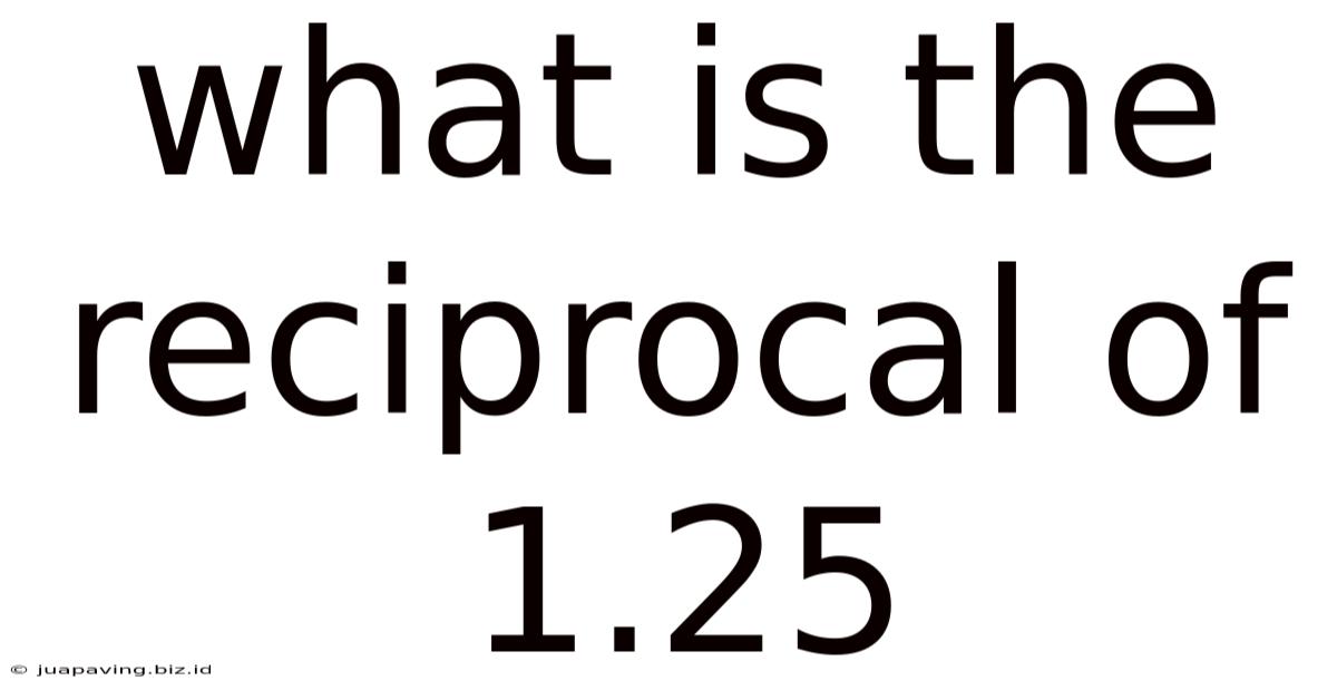 What Is The Reciprocal Of 1.25