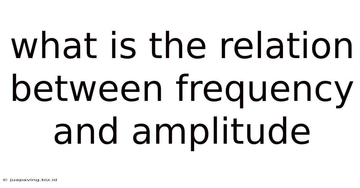 What Is The Relation Between Frequency And Amplitude