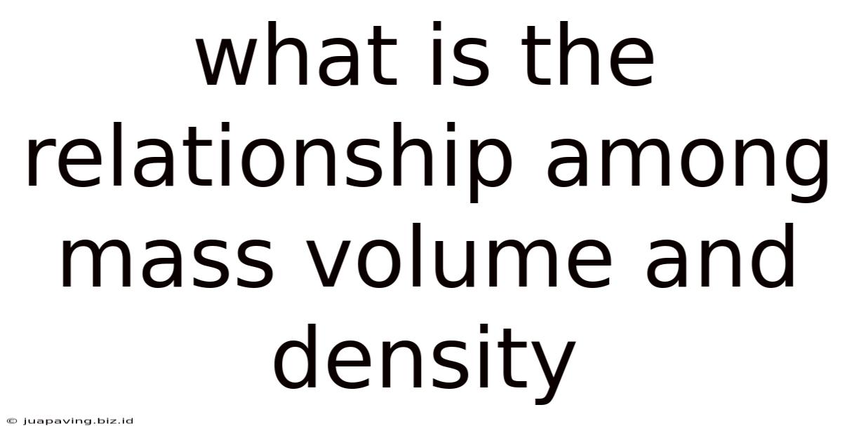 What Is The Relationship Among Mass Volume And Density