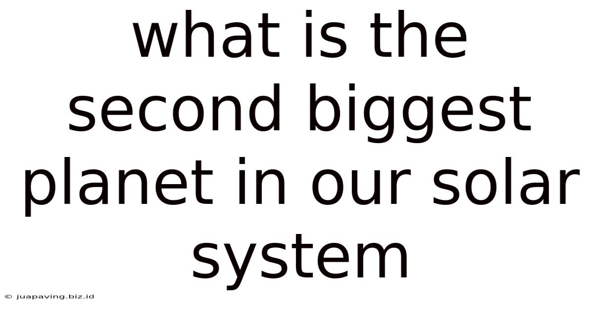 What Is The Second Biggest Planet In Our Solar System