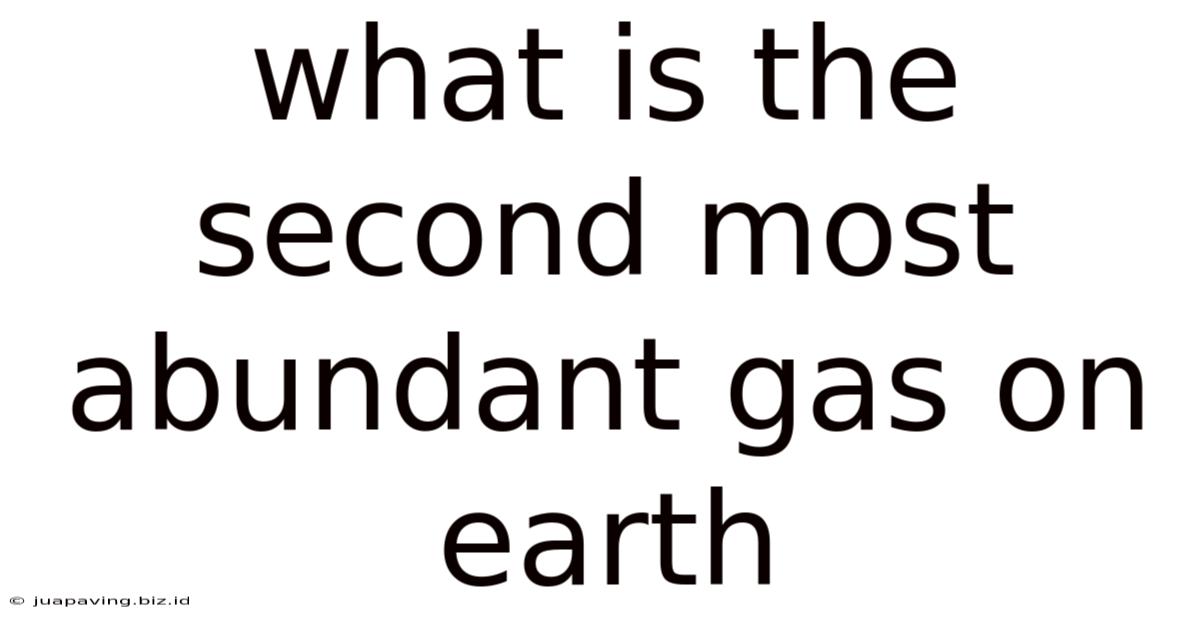 What Is The Second Most Abundant Gas On Earth