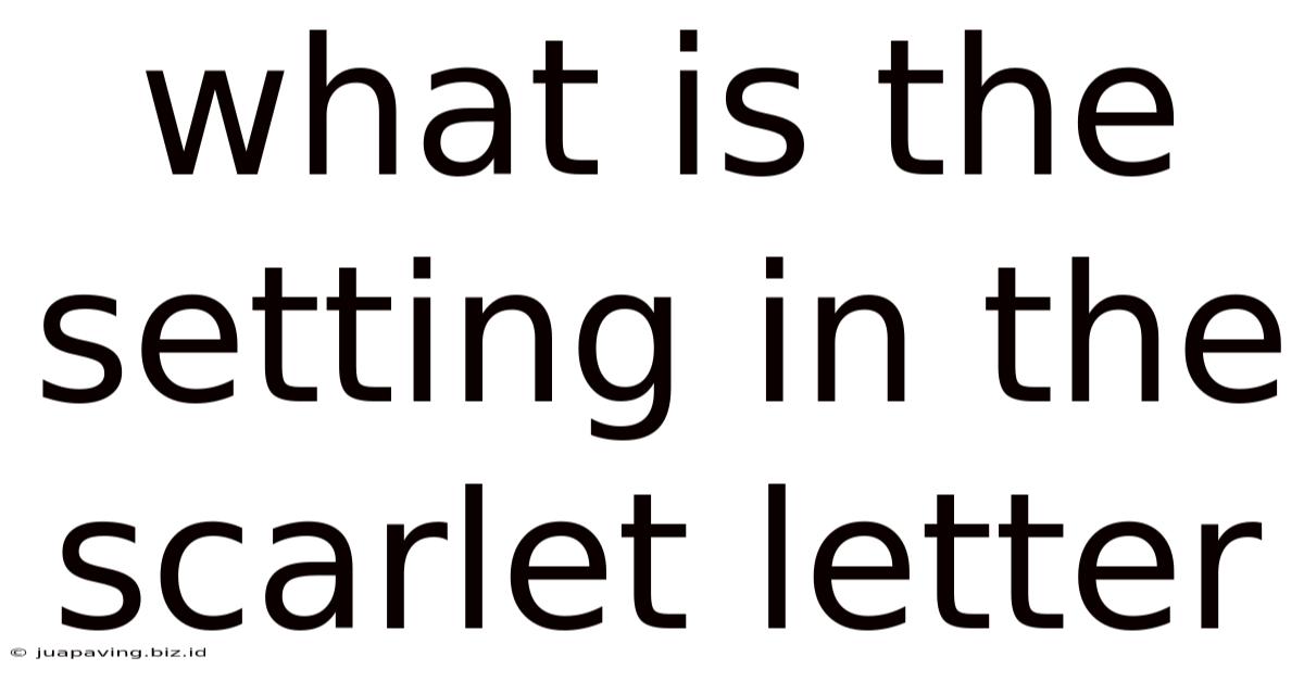 What Is The Setting In The Scarlet Letter