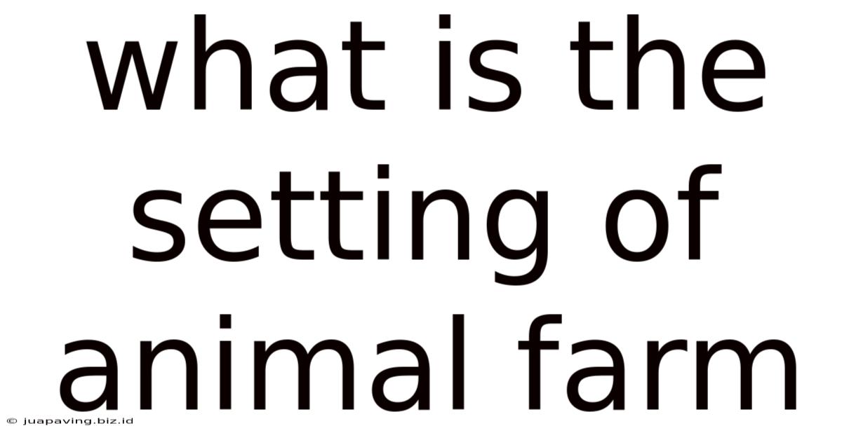 What Is The Setting Of Animal Farm