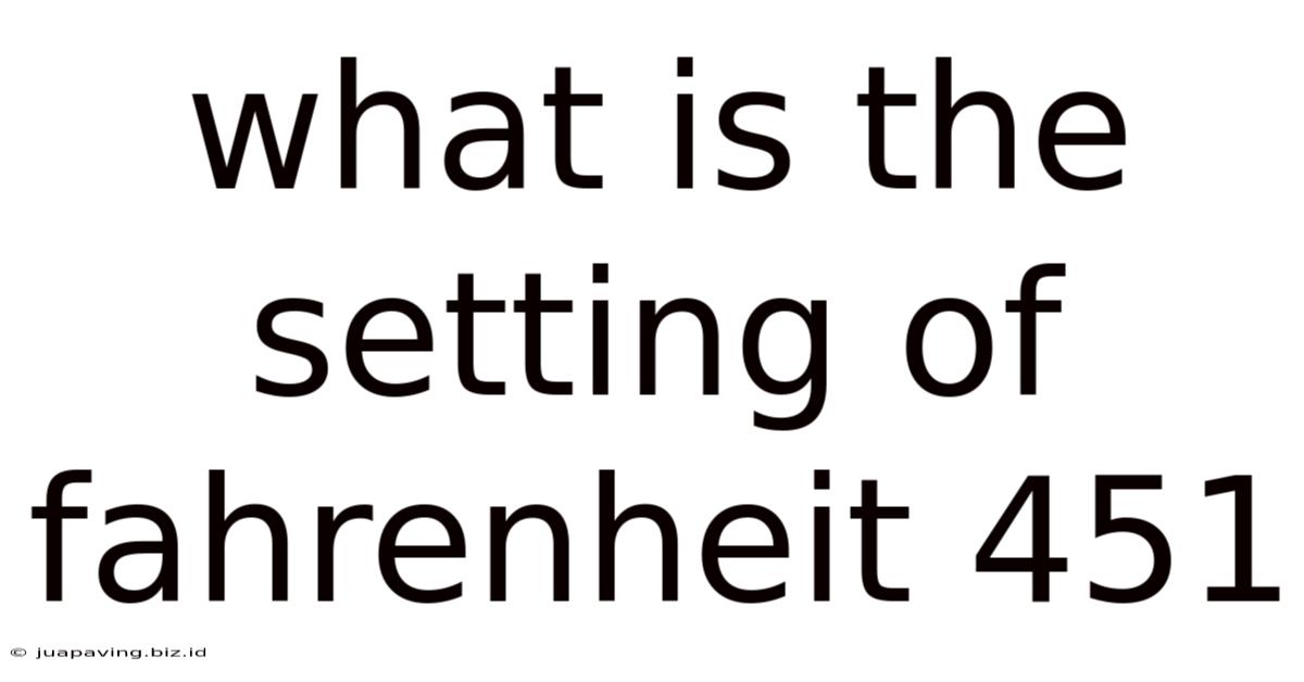 What Is The Setting Of Fahrenheit 451