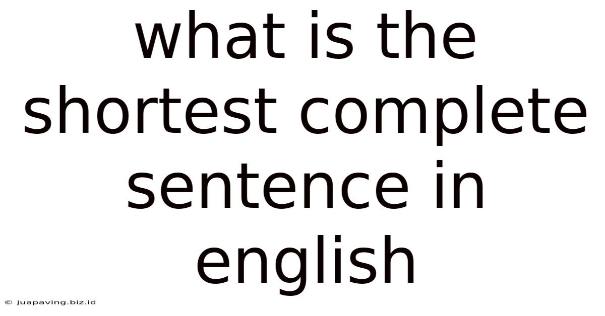 What Is The Shortest Complete Sentence In English