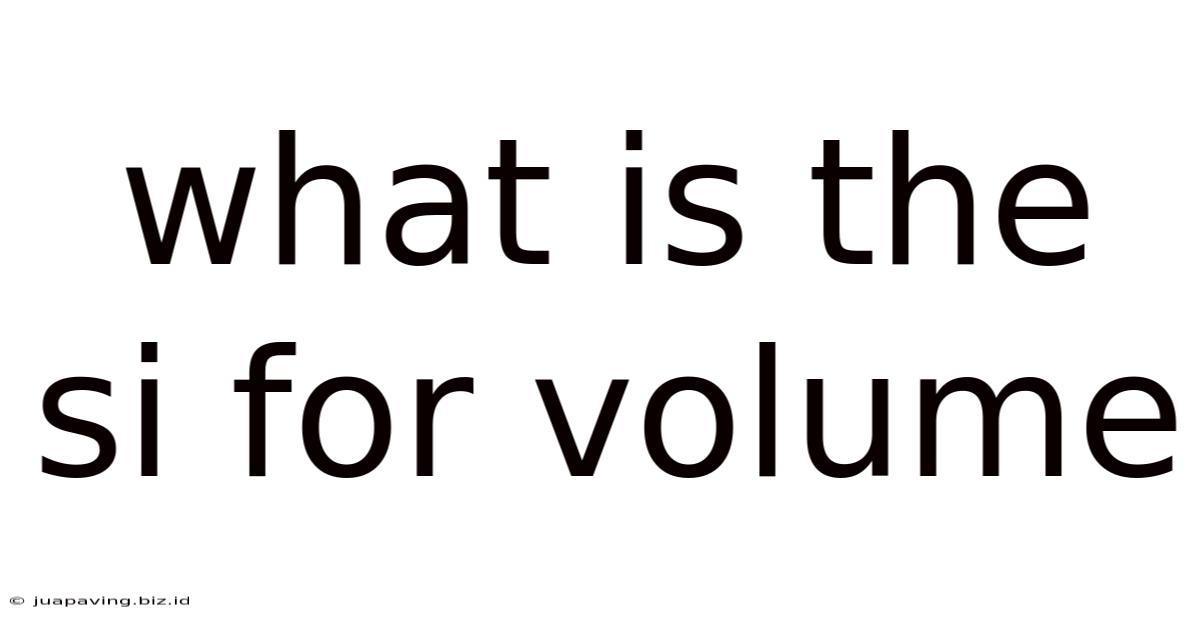 What Is The Si For Volume