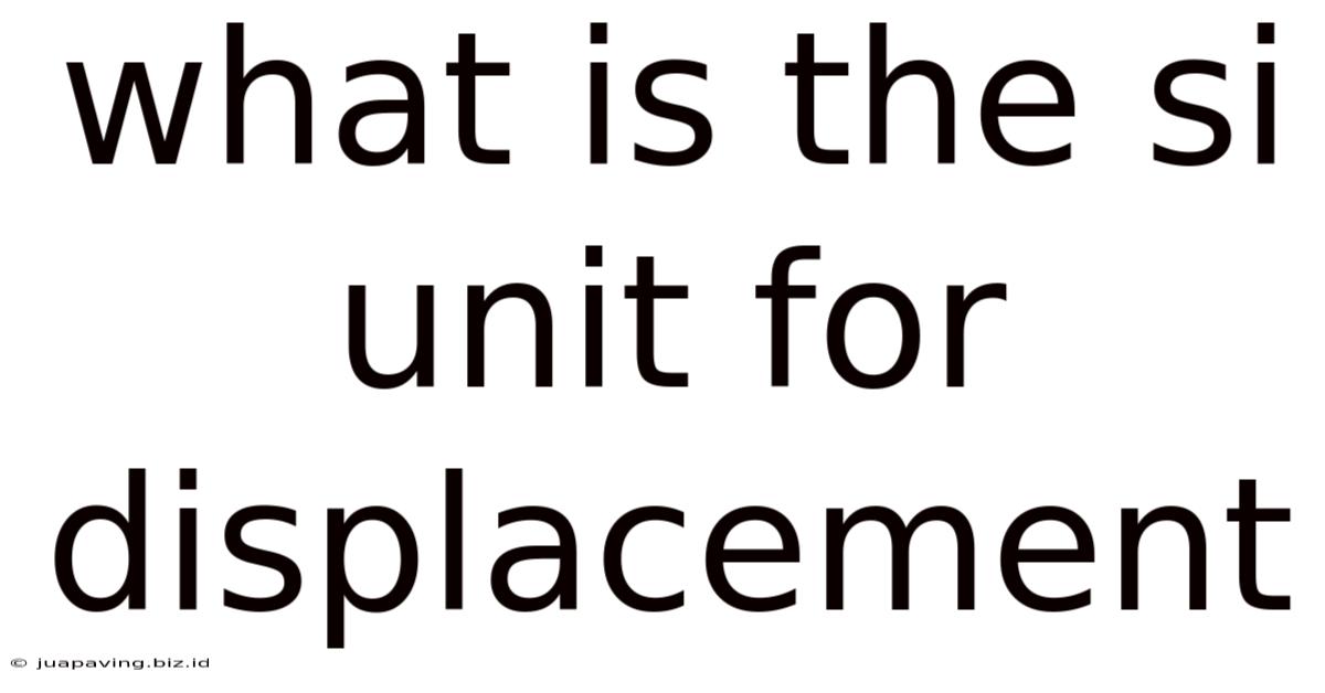 What Is The Si Unit For Displacement