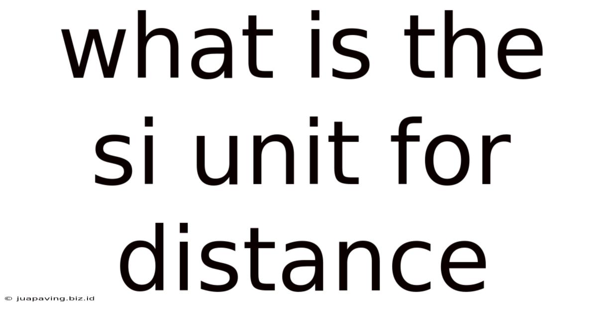 What Is The Si Unit For Distance