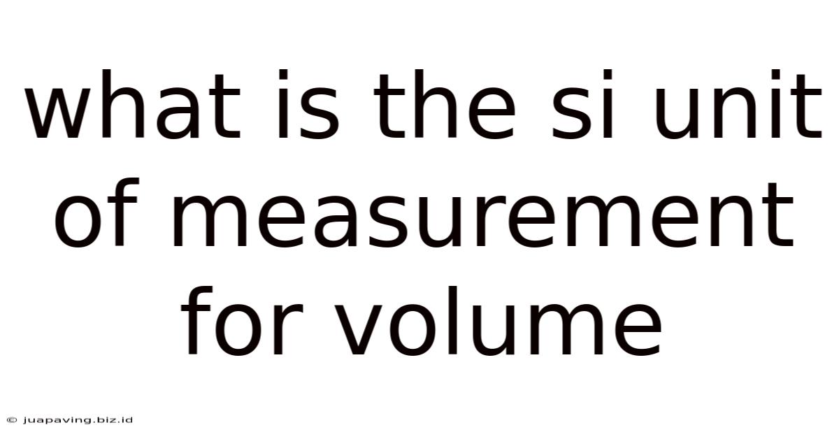 What Is The Si Unit Of Measurement For Volume