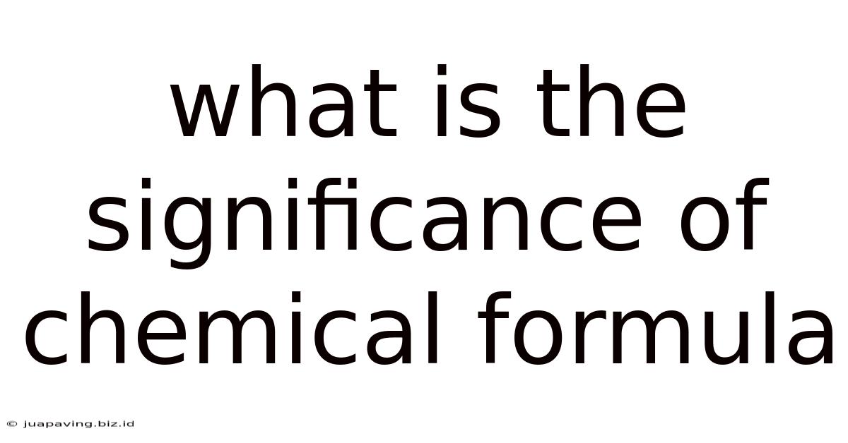 What Is The Significance Of Chemical Formula