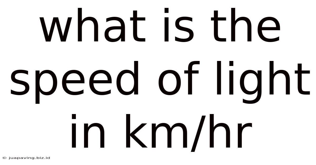 What Is The Speed Of Light In Km/hr