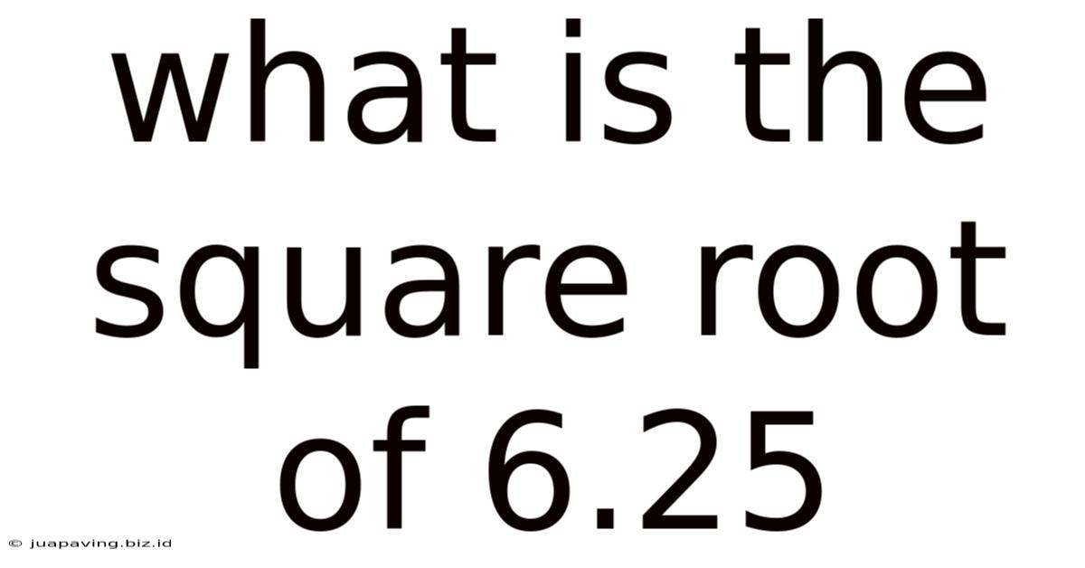 What Is The Square Root Of 6.25